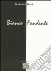 Bianco fondente libro di Bani Federica