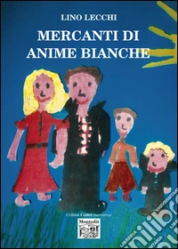 Mercanti di anime bianche libro