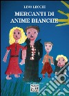 Mercanti di anime bianche libro