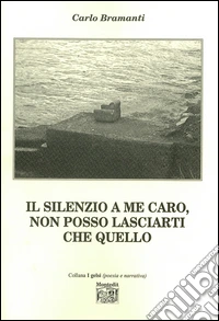 Il silenzio a me caro, non posso lasciarti che quello libro