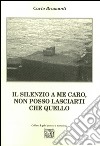 Il silenzio a me caro, non posso lasciarti che quello libro