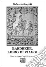 Baedeker. Libro di viaggi libro