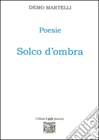 Poesie. Solco d'ombra libro