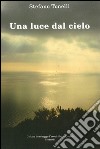 Una luce dal cielo libro