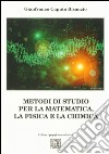 Metodi di studio per la matematica, la fisica e la chimica libro