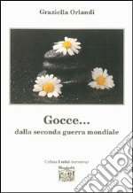 Gocce... dalla seconda guerra mondiale libro