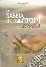 La sabbia che dalle mani scivola libro