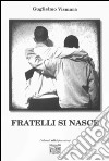 Fratelli si nasce libro