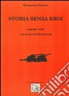 Storia senza eroi. Ottobre 1944 i cannoni di Pontestura libro