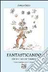 Fantasticando (Storie e racconti fantastici) libro di Sezzi Anillo