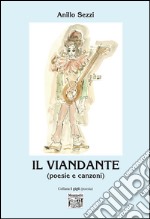 Il viandante (poesie e racconti) libro