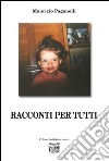 Racconti per tutti libro di Paganelli Maurizio