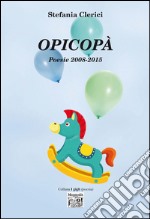 Opicopà. Poesie 2008-2015