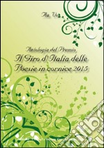 Antologia del Premio Il giro d'Italia delle poesie in cornice 2015 libro