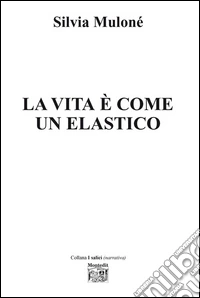 La vita è come un elastico libro