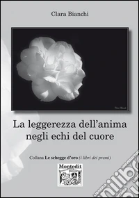 La leggerezza dell'anima negli echi del cuore libro