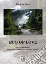 Eco of love. Nulla è come sembra. Tutto dovrà cambiare per rimanere lo stesso libro