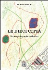 Le dieci città. Poema pedagogico collettivo libro