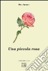 Una piccola rosa libro di Amore Eva