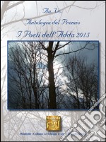 Antologia del Premio letterario Poeti dell'Adda 2015 libro