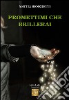 Promettimi che brillerai libro