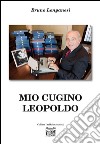 Mio cugino Leopoldo libro di Longanesi Bruno