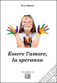 Essere l'amore, la speranza