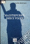 Maistefureb, dieci volte libro di Zuffolini Lauro