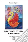 Racconti di vita e d'amore libro di Tagliati Franco