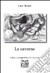 Le caverne libro di Olivieri Luca