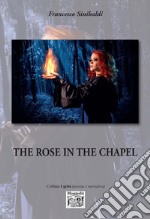 The rose in the chapel libro