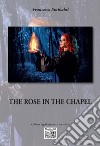 The rose in the chapel libro