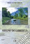 Segni di libertà libro di Dubail Jean-Claude