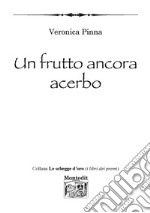 Un frutto ancora acerbo libro