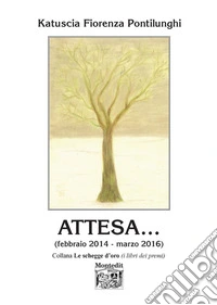 Attesa... (febbraio 2014-marzo 2016) libro