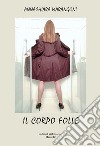 Il corpo folle libro di Marangoni Annachiara