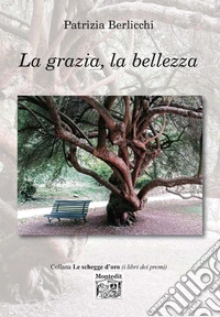 La grazia, la bellezza libro