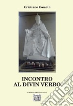 Incontro al divin verbo libro