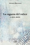 La ragazza del valzer e altre storie libro