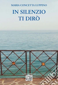 In silenzio ti dirò libro