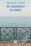 In silenzio ti dirò libro