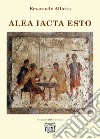 Alea iacta esto libro di Aliotta Emanuele