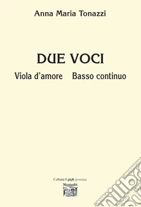 Due voci. Viola d'amore. Basso continuo libro
