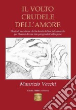 Il volto crudele dell'amore libro