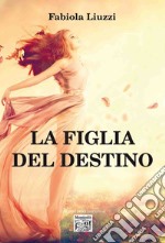 La figlia del destino libro