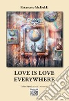 Love is love everywhere. Ediz. italiana libro