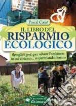 Il libro del risparmio ecologico libro