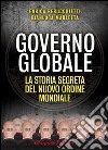 Governo globale. La storia segreta del nuovo ordine mondiale libro