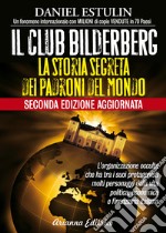 Il club Bilderberg. La storia segreta dei padroni del mondo libro