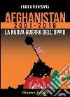 Afghanistan 2001-2016. La nuova guerra dell'oppio libro